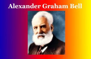 আলেকজেণ্ডাৰ গ্ৰাহাম বেল | Alexander Graham Bell আলেকজেণ্ডাৰ গ্ৰাহাম বেল Alexander Graham Bell