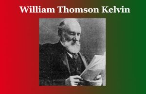 উইলিয়াম থমছন কেলভিন | William Thomson Kelvin উইলিয়াম থমছন কেলভিন William Thomson Kelvin