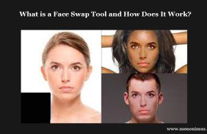 What is a Face Swap Tool and How Does It Work? What is a Face Swap Tool and How Does It Work