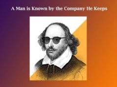 A Man is Known by the Company He Keeps A Man is Known by the Company He Keeps