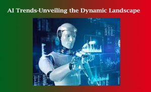 AI Trends-Unveiling the Dynamic Landscape