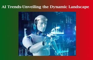 AI Trends-Unveiling the Dynamic Landscape AI Trends-Unveiling the Dynamic Landscape