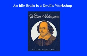 An Idle Brain Is a Devil’s Workshop An Idle Brain Is a Devil's Workshop