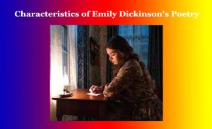Characteristics of Emily Dickinson's Poetry
