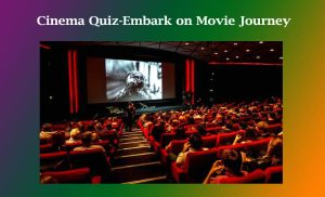 Cinema Quiz-Embark on Movie Journey