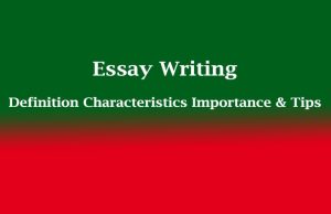 Essay Writing | Definition Characteristics Importance & Tips Essay Writing Definition Characteristics Importance & Tips