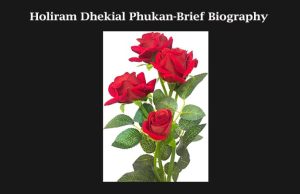Holiram Dhekial Phukan-Brief Biography Holiram Dhekial Phukan-Brief Biography
