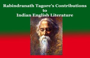 Rabindranath Tagore’s Contributions to Indian English Literature Rabindranath Tagore's Contributions to Indian English Literature