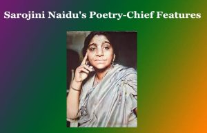 Sarojini Naidu’s Poetry-Chief Features Sarojini Naidu's Poetry-Chief Features