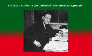 T S Eliot  Murder in the Cathedral  Historical Background