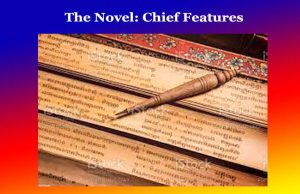 The Novel: Chief Features The Novel Chief Features