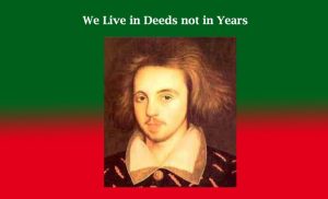 We Live in Deeds not in Years-An Amplification