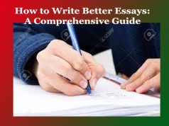 How to Write Better Essays: A Comprehensive Guide How to Write Better Essays A Comprehensive Guide