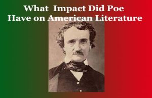 What Impact Did Poe Have on American Literature What Impact Did Poe Have on American Literature