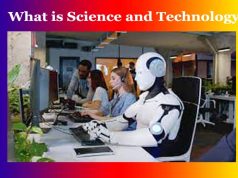 What is Science and Technology What is Science and Technology