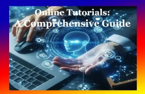Online Tutorials: A Comprehensive Guide Online Tutorials A Comprehensive Guide