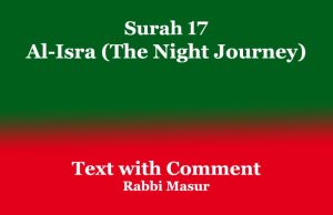 Surah 17: Al-Isra (The Night Journey): Text with Comment Surah 17 Al-Isra (The Night Journey) Text with Comment