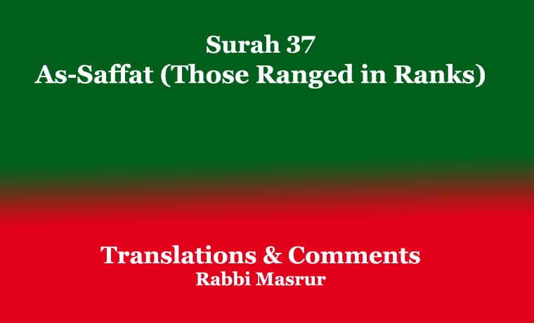 Surah 37: As-Saffat (Those Ranged in Ranks): Translations 1 Surah 37 As-Saffat (Those Ranged in Ranks) Translations