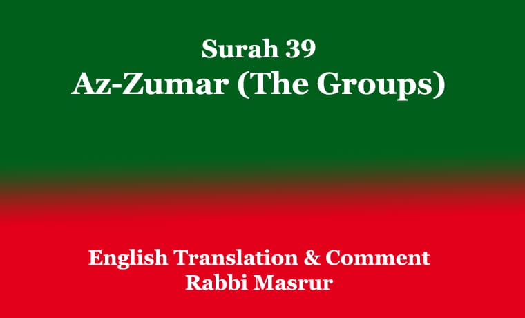 Surah 39: Az-Zumar (The Groups): English Translation & Comment 1 Surah 39 Az-Zumar (The Groups) English Translation & Comment